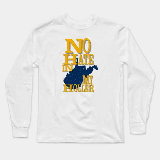 West Virginia: No Hate In My Holler Long Sleeve T-Shirt by casualteesinc