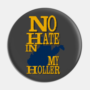 West Virginia: No Hate In My Holler Pin