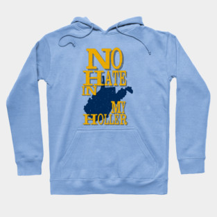 West Virginia: No Hate In My Holler Hoodie