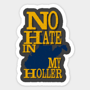 West Virginia: No Hate In My Holler Sticker
