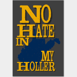 West Virginia: No Hate In My Holler Posters and Art