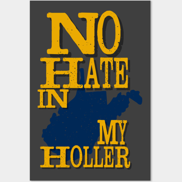 West Virginia: No Hate In My Holler Wall Art by casualteesinc