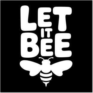 Let It Bee Posters and Art