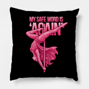 My Safe Word is 'Again', Pole Dancing Pillow