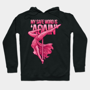 My Safe Word is 'Again', Pole Dancing Hoodie