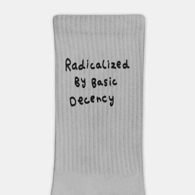 Radicalized By Basic Decency by Creatifly Graphic Tees