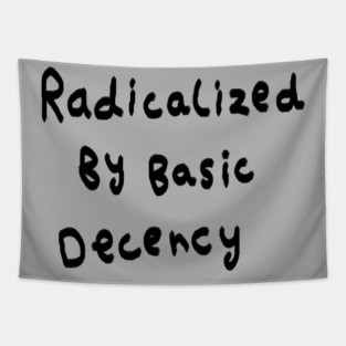 Radicalized By Basic Decency Tapestry