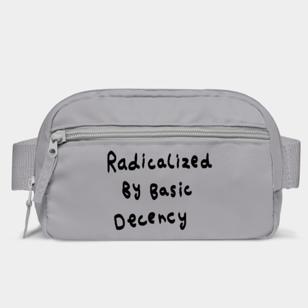 Radicalized By Basic Decency by Creatifly Graphic Tees