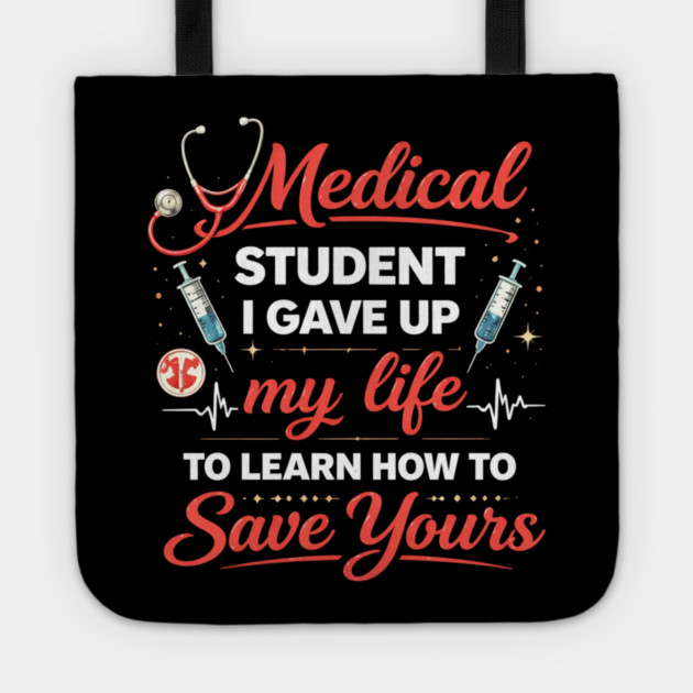 Medical Student I Gave Up My Life Tote by ArtistTee ⭐⭐⭐⭐⭐