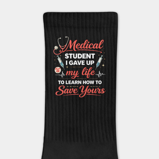 Medical Student I Gave Up My Life by ArtistTee ⭐⭐⭐⭐⭐