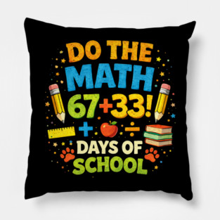 Do The Math 67+33 Days Of School Teacher Classroom Pillow