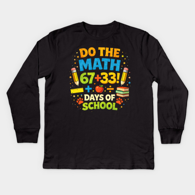 Do The Math 67+33 Days Of School Teacher Classroom Kids Long Sleeve T-Shirt by ArtistTee ⭐⭐⭐⭐⭐