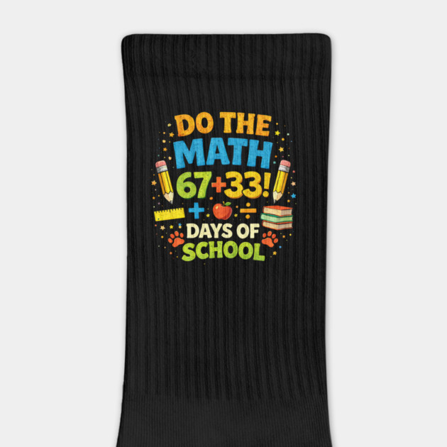 Do The Math 67+33 Days Of School Teacher Classroom by ArtistTee ⭐⭐⭐⭐⭐