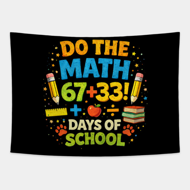 Do The Math 67+33 Days Of School Teacher Classroom Tapestry by ArtistTee ⭐⭐⭐⭐⭐