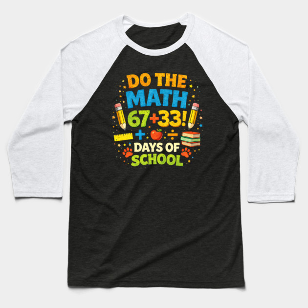 Do The Math 67+33 Days Of School Teacher Classroom Baseball T-Shirt by ArtistTee ⭐⭐⭐⭐⭐