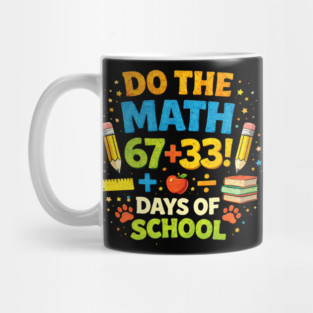 Do The Math 67+33 Days Of School Teacher Classroom Mug