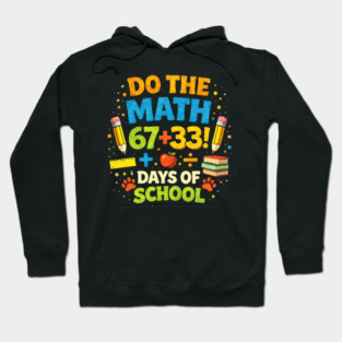 Do The Math 67+33 Days Of School Teacher Classroom Hoodie