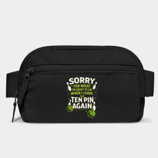 Sorry For What I'm About To Say When I Leave The Ten Pin Again Bowling Humor Bag