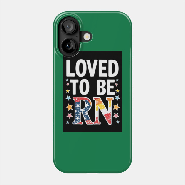 Loved to be RN Phone Case by dr_creative_designs