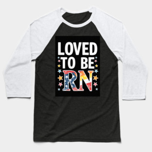 Loved to be RN Baseball T-Shirt