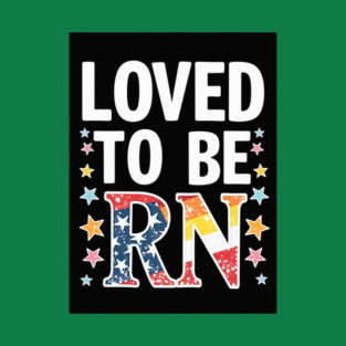 Loved to be RN T-Shirt