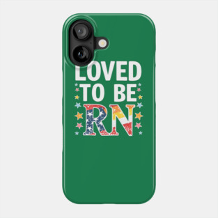Loved to be RN Phone Case