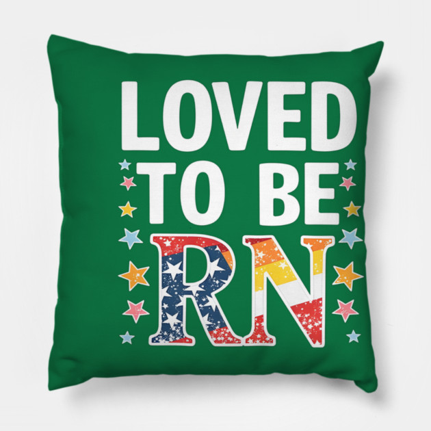 Loved to be RN Pillow by dr_creative_designs