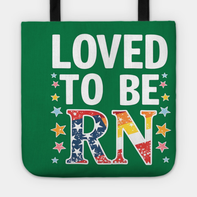 Loved to be RN Tote by dr_creative_designs