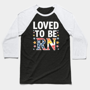 Loved to be RN Baseball T-Shirt