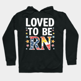 Loved to be RN Hoodie