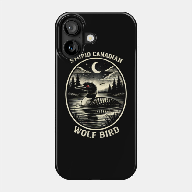 Stupid Canadian Wolf Bird Funny Canada Day Phone Case by ArtistTee ⭐⭐⭐⭐⭐
