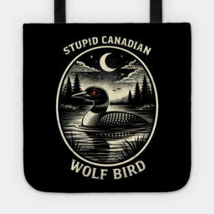 Stupid Canadian Wolf Bird Funny Canada Day Tote