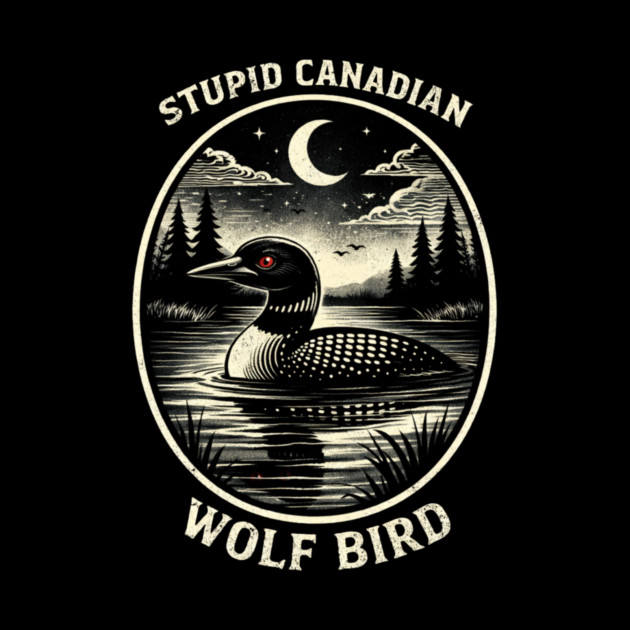 Stupid Canadian Wolf Bird Funny Canada Day by ArtistTee ⭐⭐⭐⭐⭐