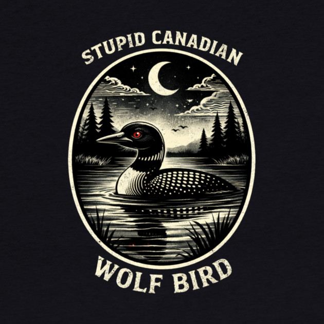 Stupid Canadian Wolf Bird Funny Canada Day by ArtistTee ⭐⭐⭐⭐⭐