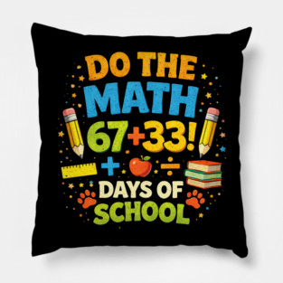 Do The Math 67 + 33! Days Of School Teacher Gift Pillow