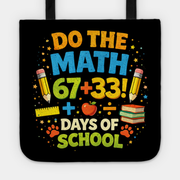Do The Math 67 + 33! Days Of School Teacher Gift Tote by ArtistTee ⭐⭐⭐⭐⭐