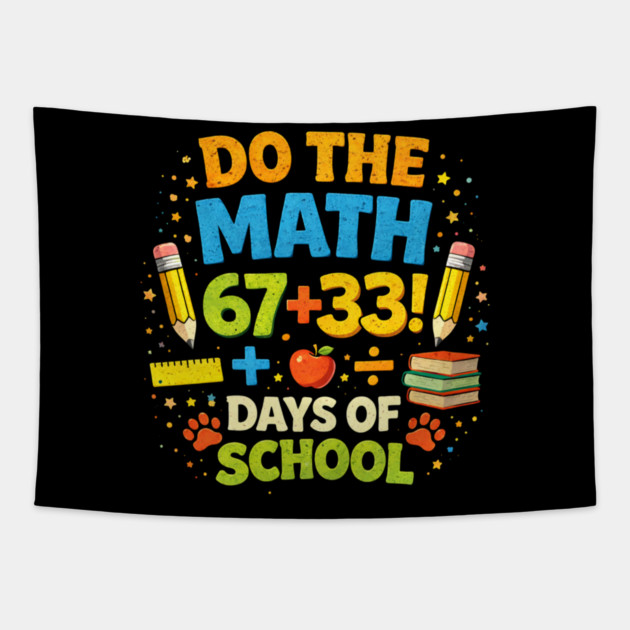 Do The Math 67 + 33! Days Of School Teacher Gift Tapestry by ArtistTee ⭐⭐⭐⭐⭐