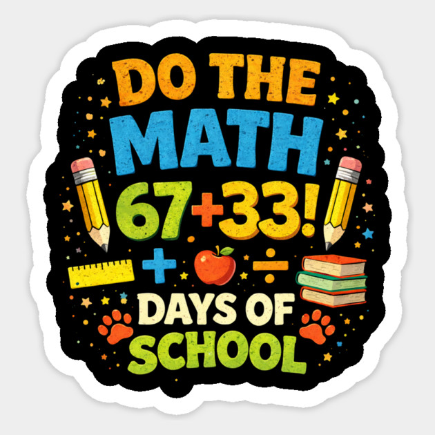 Do The Math 67 + 33! Days Of School Teacher Gift Sticker by ArtistTee ⭐⭐⭐⭐⭐