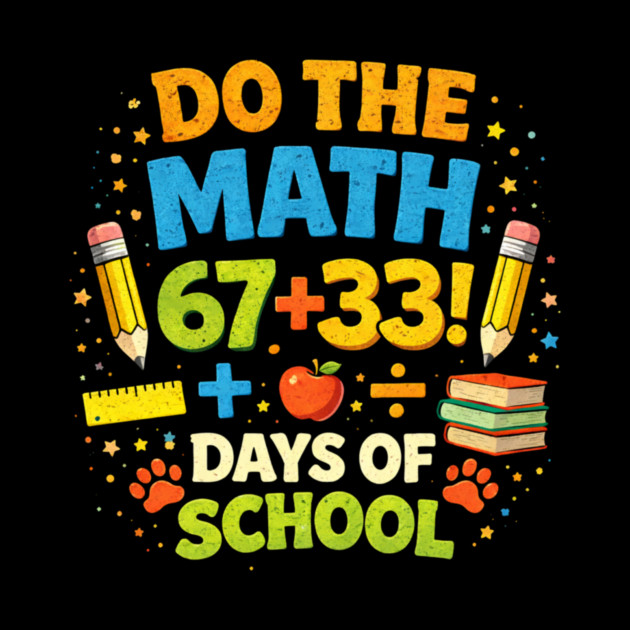Do The Math 67 + 33! Days Of School Teacher Gift by ArtistTee ⭐⭐⭐⭐⭐
