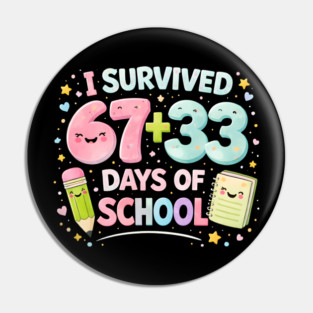 I Survived 67 + 33 Days Of School Elementary School Teacher Pin