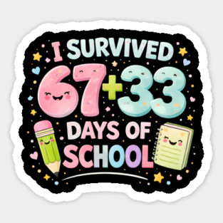 I Survived 67 + 33 Days Of School Elementary School Teacher Sticker