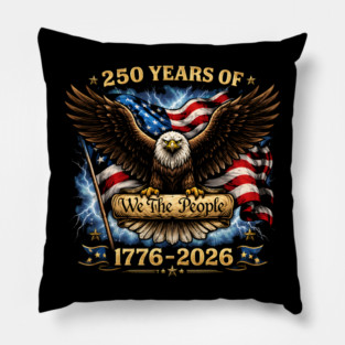 250 Years Of We The People 1776-2026 Patriotic American Eagle Pillow