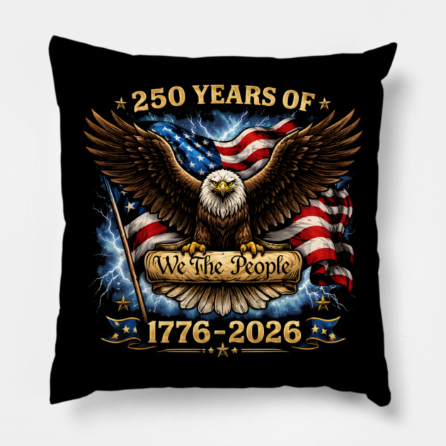 250 Years Of We The People 1776-2026 Patriotic American Eagle Pillow by ArtistTee ⭐⭐⭐⭐⭐