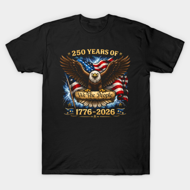 250 Years Of We The People 1776-2026 Patriotic American Eagle T-Shirt by ArtistTee ⭐⭐⭐⭐⭐