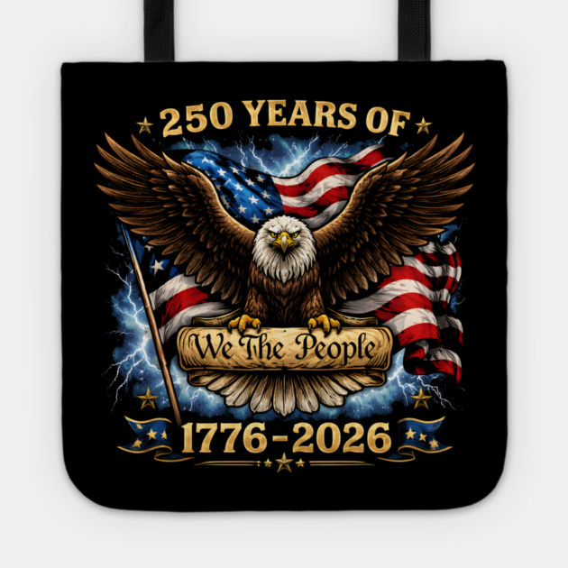 250 Years Of We The People 1776-2026 Patriotic American Eagle Tote by ArtistTee ⭐⭐⭐⭐⭐