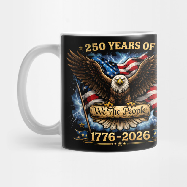 250 Years Of We The People 1776-2026 Patriotic American Eagle by ArtistTee ⭐⭐⭐⭐⭐