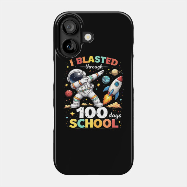 I Blasted Through 100 Days School for Students Phone Case by ArtistTee ⭐⭐⭐⭐⭐