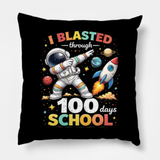 I Blasted Through 100 Days School for Students Pillow