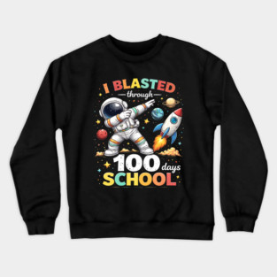 I Blasted Through 100 Days School for Students Crewneck Sweatshirt