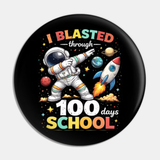 I Blasted Through 100 Days School for Students Pin